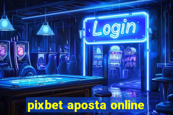 pixbet aposta online